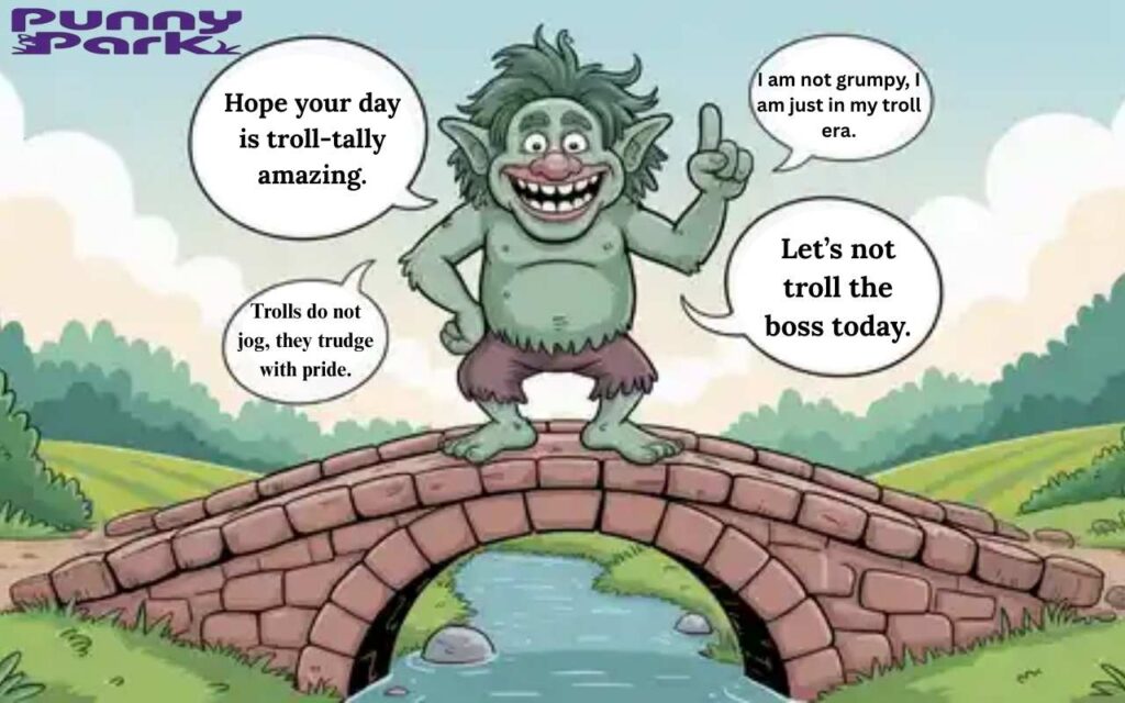 A large, green skinned troll standing confidently in the center of a bridge, striking a comedic pose with one hand on his hip and the other pointing dramatically upward. The troll has a big goofy grin showing his teeth, and is wearing brown shorts. Small white speech bubbles float around him containing puns.